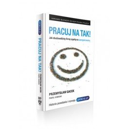 Pracuj na TAK!: wielkie firmy składają się z odważnych decyzji [RECENZJA]